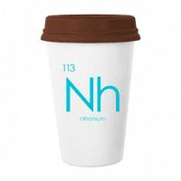 Kesterijski elementi Tabela Loši metali Nihonium NH šolja kava pijenje stakla Pottery CEC CUP poklopac