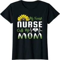 Moja omiljena medicinska sestra me zove majica mame suncokreta